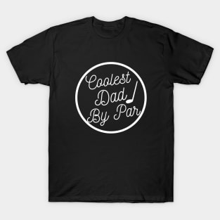 Coolest dad by par Funny Fathers Day Golf T-Shirt